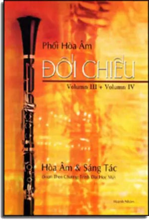 Phối Hòa Âm Ðối Chiếu ( Volume III Và IV ) Hòa Âm Và Sáng Tác (Soạn Theo Chương Trình Đại Học Mỹ) Tác Giả