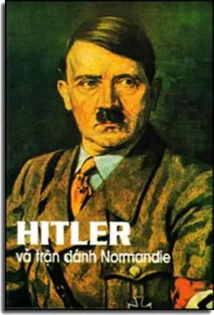 Hitler Và Trận Đánh Normandie ( L'invasion 44). Xuân Thu