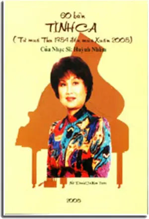 60 Bản Tình Ca (Từ mùa Thu 1954 đến mùa xuân 2005) của nhạc sĩ: Huỳnh Nhâm Tác Giả