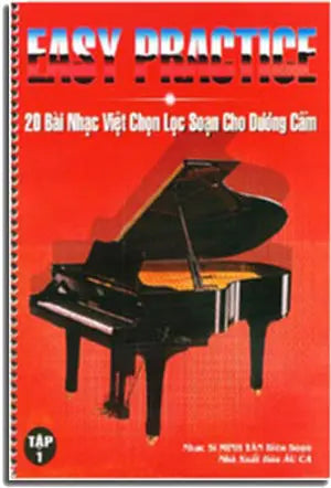 Easy Practice Piano tập 1 (20 bài nhạc Việt chọn lọc soạn cho Dương Cầm) AU CA / Xuân Thảo