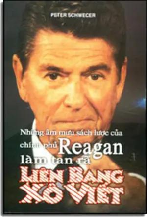 Những Âm Mưu Sách Lược của Chính Phủ Reagan làm tan rã Liên . NT P