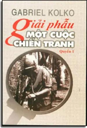 Giải Phẫu Một Cuộc Chiến Tranh - Việt Nam, Mỹ, và Kinh Nghiệm Lịch Sử Hiện Đại (tập 1) . TAC GIA - NT PRINTING