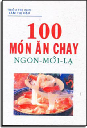 100 Món Ăn Chay - Ngon Mới Lạ. nt prin