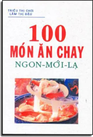 100 Món Ăn Chay - Ngon Mới Lạ. nt prin