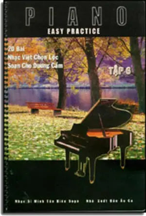 Easy Practice Piano tập 6 (20 Bài Nhạc Việt Chọn Lọc Soạn Cho Dương Cầm) AU CA / Xuân Thảo