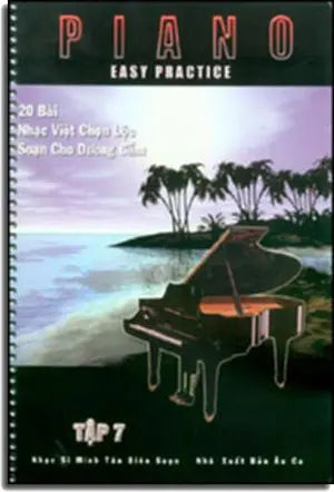 Easy Practice Piano tập 7 (20 bài nhạc Việt chọn lọc soạn cho Dương Cầm) AU CA / Xuân Thảo