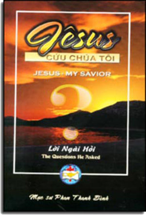 Jêsus Cứu Chúa Tôi - Lời Ngài Hỏi TAC GIA XUAT BAN