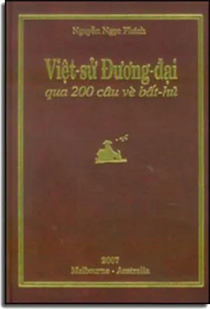 Việt Sử Đương Đại Qua 200 Câu Vè Bất Hủ ( Bià Cứng) Tủ Sách Thời Sự Việt Nam & Thế Giới (Tổ Hợp Xuất Bản Miền Đông Hoa Kỳ)