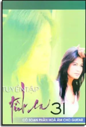 Tuyển Tập Tình Ca 31 (Có Soạn Phần Hòa Âm cho Guitar) Xuân Thảo / Âu Ca