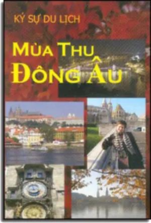 Mùa Thu Đông Âu - Ký Sự Du Lịch (Ký Sự Phóng Sự) . TAC GIA