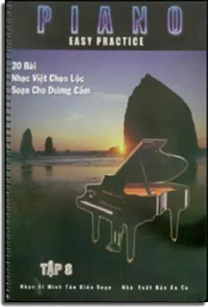 Easy Practice Piano tập 8 (20 bài nhạc Việt chọn lọc soạn cho Dương Cầm) AU CA / Xuân Thảo