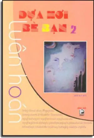 Dựa Hơi Bè Bạn. 2 (hồi ký rời) . NHAN AN