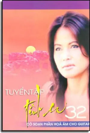 Tuyển Tập Tình Ca 32 (Có Soạn Phần Hợp Âm Cho Ðàn Guitar) Xuân Thảo / Âu Ca