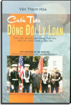 Cuốn Theo Dòng Đời Ly Loạn (Tình Cảm, Xã Hội, Quê Hương, Tình Yêu, Tuổi Trẻ, Chiến Tranh và Hận Thù)( Cuốn Theo giòng Đời Ly Loạn) . Tác Gỉa - NT Print