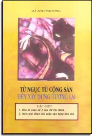 Từ Ngục Tù Cộng Sản đến Xây Dựng Tương Lai. Hà Anh Phương