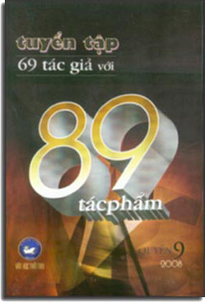 Tuyển Tập 69 Tác Giả với 89 Tác Phẩm (quyển 9 - 2008) Văn Học Thời Nay