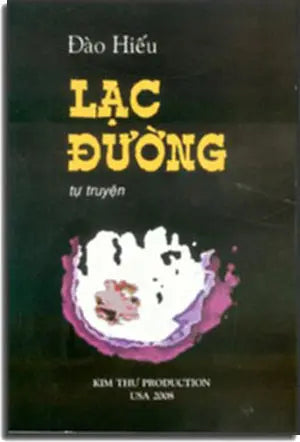 Lạc Đường (Tự Truyện) . Kim Thư USA 2008 / NT Print