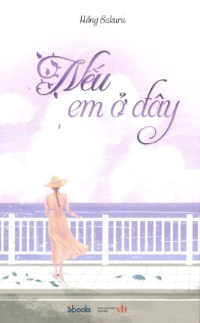 Nếu Em Ở Đây (Tiểu Thuyết) . Văn Học (Sbooks)