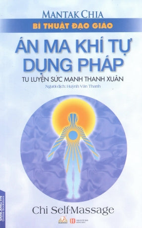Bí Thuật Đạo Giáo - Án Ma Khí Tự Dụng Pháp (Tu Luyện Sức Mạnh Thanh Xuân) . Hồng Đức (V.Lang)