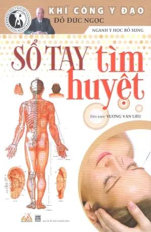 Sổ Tay Tìm Huyệt (Khí Công Y Đạo Đỗ Đức Ngọc Ngành Y Học Bổ Sung) Thanh Hóa (V.Lang)