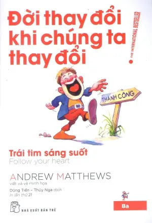 Ðời Thay Ðổi Khi Chúng Ta Thay Ðổi - Tập 3 / Follow Your Heart . Trẻ
