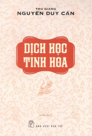 Dịch Học Tinh Hoa (Tủ Sách Triết Học Phương Đông) . Trẻ