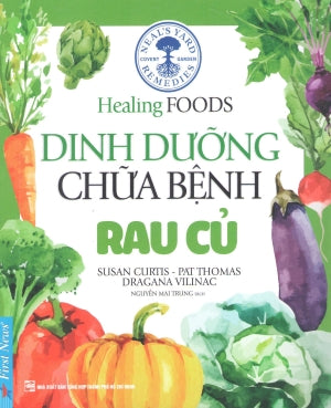 Healing Foods - Dinh Dưỡng Và Chữa Bệnh Rau Củ (Hình Ảnh Màu)/ Neal's Yard Remedies Healing Foods (Healing Foods - Dinh Dưỡng Chữa Bệnh) Tổng Hợp TP (F.News)
