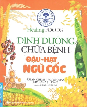 Healing Foods - Dinh Dưỡng Và Chữa Bệnh Đậu Hạt Ngũ Cốc (Hình Ảnh Màu)/ Neal's Yard Remedies Healing Foods (Healing Foods - Dinh Dưỡng Chữa Bệnh) Tổng Hợp TP (F.News)