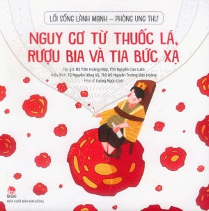 Lối Sống Lành Mạnh Phòng Ung Thư - Nguy Cơ Từ Thuốc Lá, Rượu Bia Và Tia Bức Xạ Kim Đồng