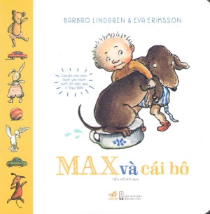 Max Và Cái Bô (Hình Ảnh Màu, Board Book, Giấy Cứng, Bìa Cứng) Hội Nhà Văn (Nhã Nam)