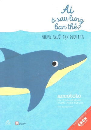 Ai Ở Sau Lưng Bạn Thế: Những Người Bạn Dưới Biển. Nhà Xuất Bản Phụ Nữ