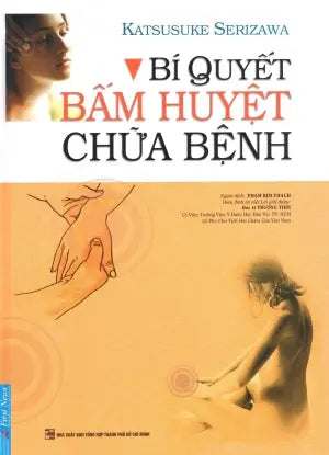 Bí Quyết Bấm Huyệt Chữa Bệnh (Bià Cứng, Khổ Lớn, Nhiều Hình Ảnh Chỉ Dẫn) F.News