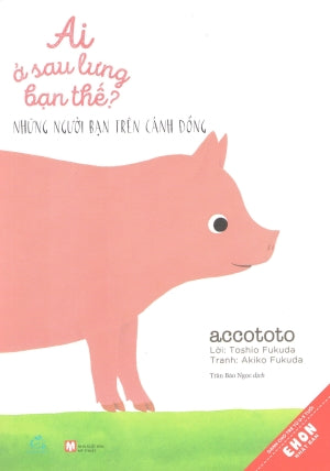 Ai Ở Sau Lưng Bạn Thế: Những Người Bạn Trên Cánh Đồng . Nhà Xuất Bản Phụ Nữ