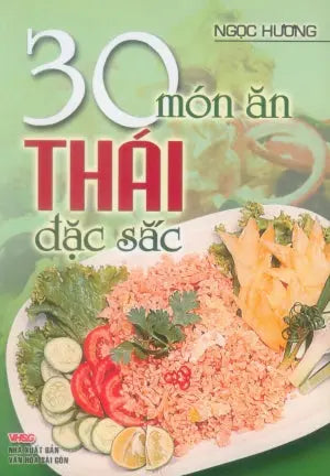 30 Món Ăn Thái Đặc Sắc (Hình Màu, Giấy Láng) . VHSG (V.Thư)