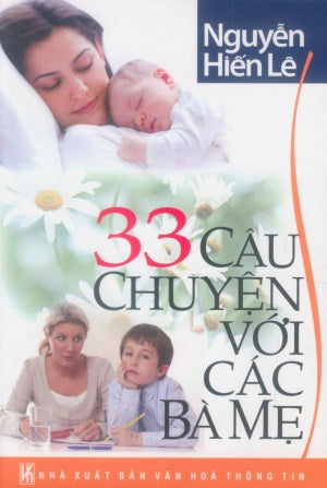 33 Câu Chuyện Với Các Bà Mẹ (Ba Mươi Ba Câu Chuyện Với Các Bà Mẹ) VH Thông Tin (Th.Lâm)