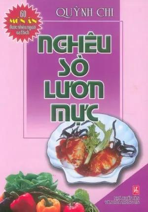 60 Món Ăn Được Nhiều Người Ưa Thích - Nghêu - Sò - Lươn - Mực (Hình Màu, Giấy Láng) (Nghêu Sò Lươn Mực) . VH Thông Tin (V.Thư)