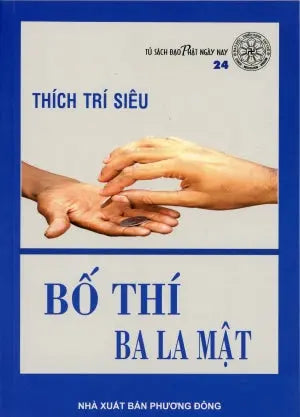 Bố Thí Ba La Mật (Tủ Sách Đạo Phật Ngày Nay - 24) Phương Đông