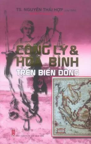 Công Lý Và Hòa Bình Trên Biển Đông (Bìa Cứng) Hội Nhà Văn (Ph.Nam)