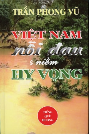 Việt Nam Nỗi Đau Và Niềm Hy Vọng (Tạp Luận) . Tiếng Quê Hương