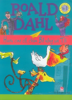 Hươu Cao Cổ, Chim Bồ Nông Và Tôi (Hình Ảnh Màu)/ The Giraffe, The Pelly And Me . Kim Đồng