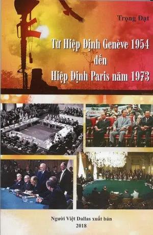 Từ Hiệp Định Geneve 1954 đến Hiệp Định Paris năm 1973. Người Việ Dallas Xuất Bản