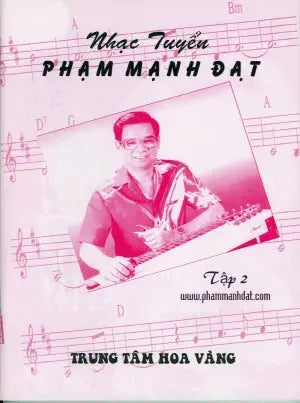 Nhạc Tuyển Phạm Mạnh Đạt - Tập 2 Trung Tâm Hoa Vàng