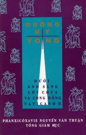 Đường Hy Vọng - Dưới Ánh Sáng Lời Chúa và Công Đồng Vaticanô II (Đức Hồng Y Nguyễn Văn Thuận) . My Store