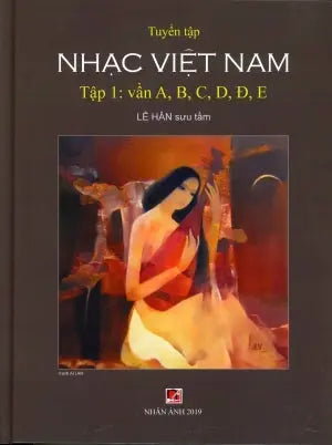 Tuyển Tập Nhạc Việt Nam (Bìa Cứng) Tập 1: Vần A, B, C, D, Đ, E Nhân Ảnh