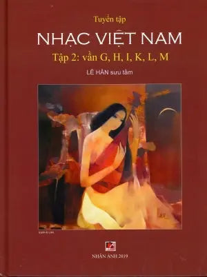 Tuyển Tập Nhạc Việt Nam (Bìa Cứng) Tập 2: Vần E, G, H, I, K, L, M . Nhân Ảnh