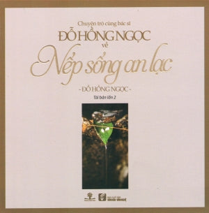 Chuyện Trò Cùng Bác Sĩ Đỗ Hồng Ngọc Về Nếp Sống An Lạc . VH Văn Nghệ (Ph.Nam)