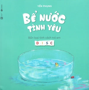 Bể Nước Tình Yêu (Bốn Loại Tính Cách Trẻ Em D-I-S-C) Lao Động (Thaiha)