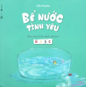 Bể Nước Tình Yêu (Bốn Loại Tính Cách Trẻ Em D-I-S-C) Lao Động (Thaiha)