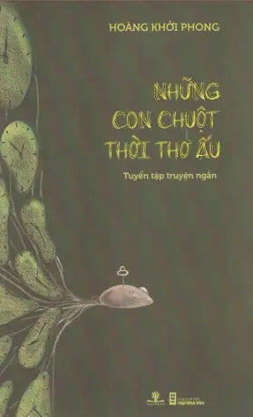 Những Con Chuột Thời Thơ Ấu (Tập Truyện Ngắn) . Hội Nhà Văn (Ph.Nam)