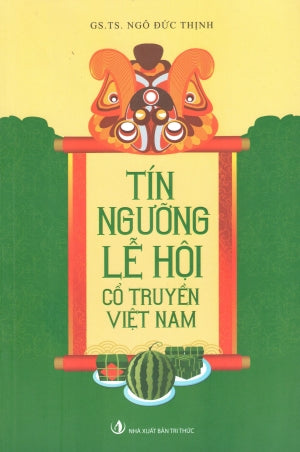 Tín Ngưỡng Lễ Hội Cổ Truyền Việt Nam .